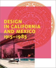 Design in California and Mexico 1915–1985