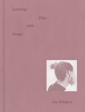 Joy Gregory: Catching Flies with Honey