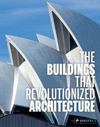 The Buildings that Revolutionized Architecture