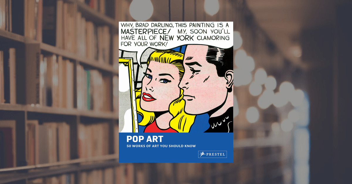 Gary van Wyk: Pop Art: 50 Works of Art You Should Know. Prestel