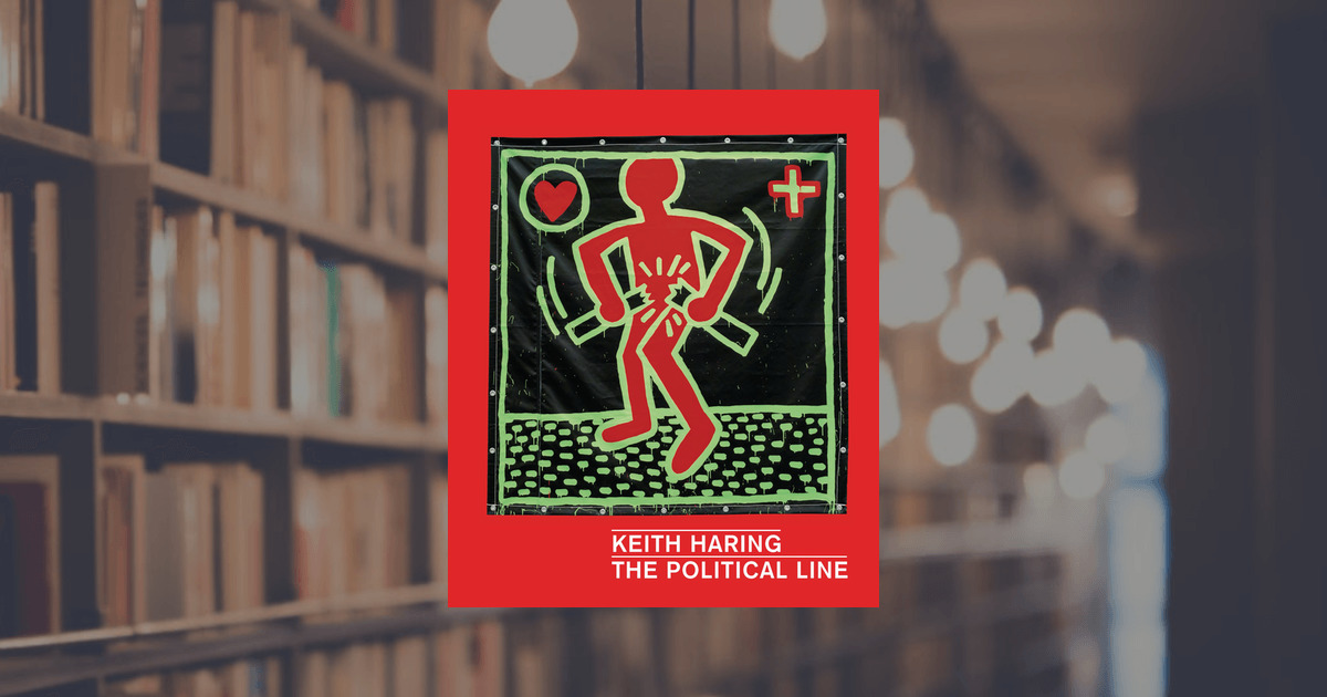 KEITH HARING - THE POLITICAL LINE　大型本 Keith Haring: The Political Line: Buchhart, Dieter, Cox