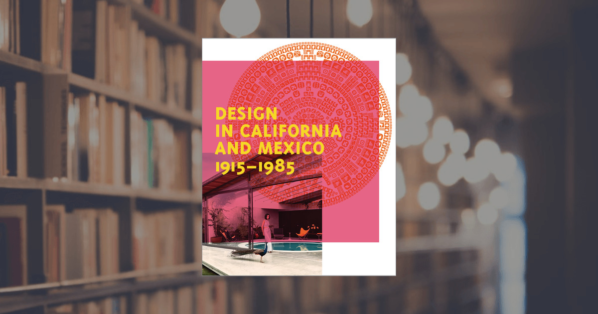 Wendy Kaplan: Design in California and Mexico 1915–1985