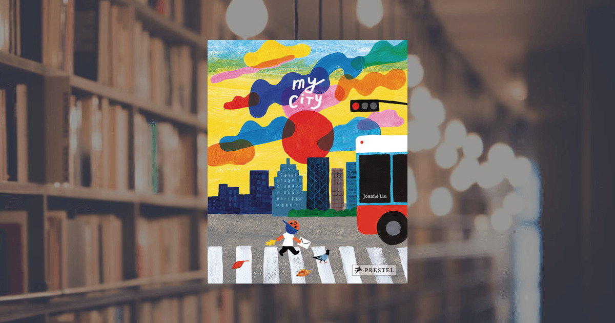 Joanne Liu: My City. Prestel Publishing (Hardcover) Joanne Liu: My City. Prestel Publishing (Hardcover)