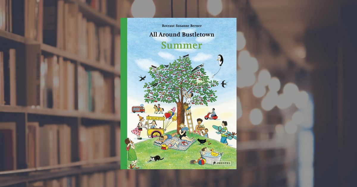 Rotraut Susanne Berner: All Around Bustletown: Summer. Prestel