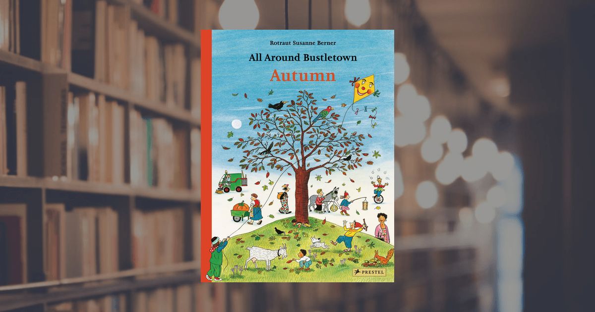 Rotraut Susanne Berner: All Around Bustletown: Autumn. Prestel
