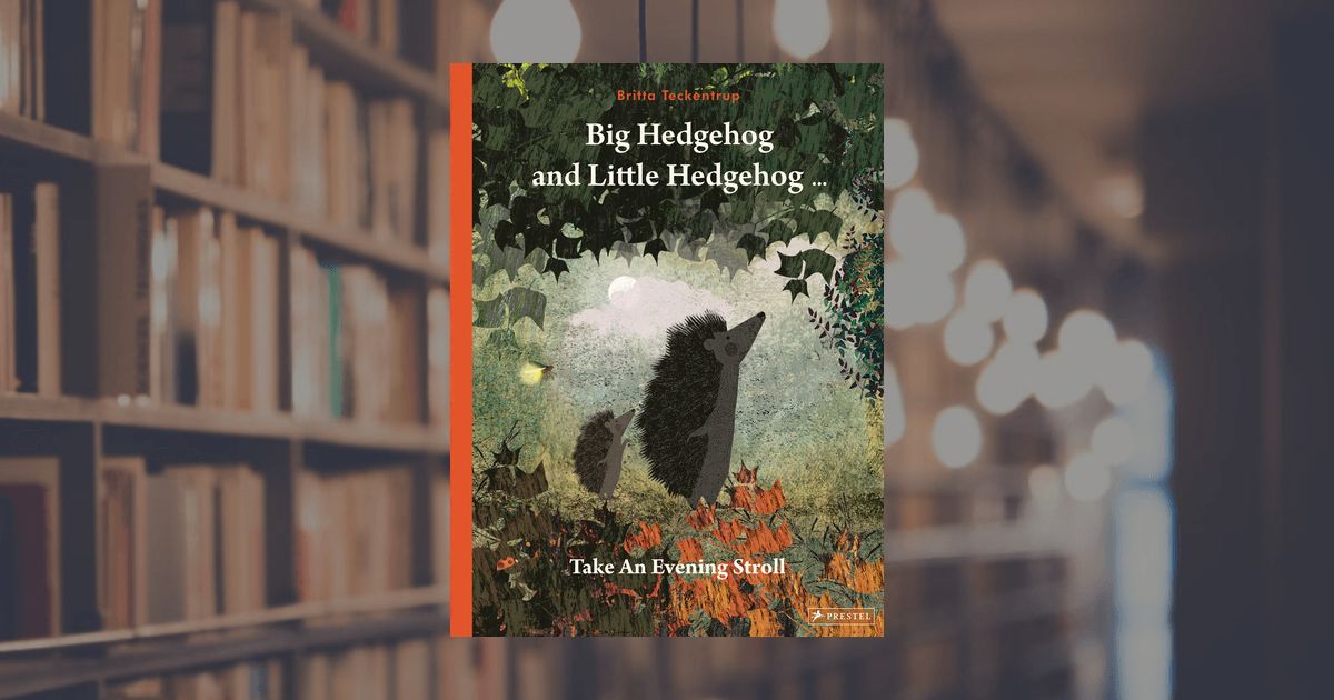 Front cover of Big Hedgehog and Little Hedgehog Take an Evening Stroll by Britta Teckentrup, illustrated by Britta Teckentrup