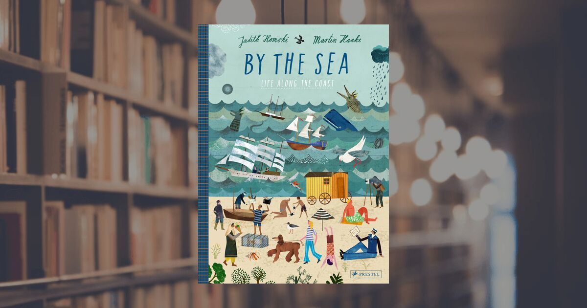 By the Sea: Life Along the Coast: : Homoki, Judith