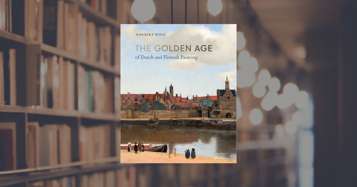 Norbert Wolf: The Golden Age of Dutch and Flemish Painting