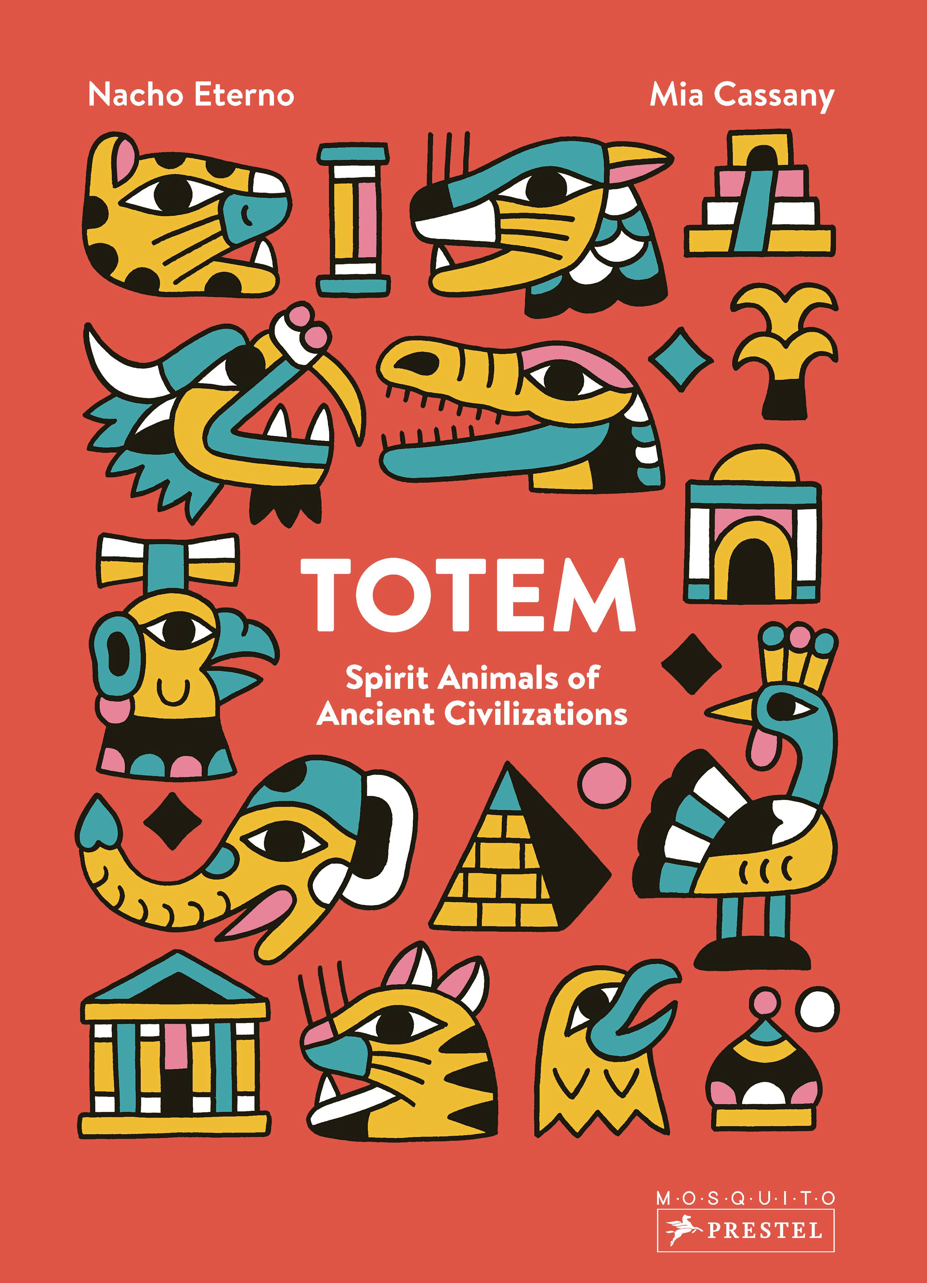 Mia Cassany: Totem: Spirit Animals of Ancient Civilizations. Prestel  Publishing (Hardcover)