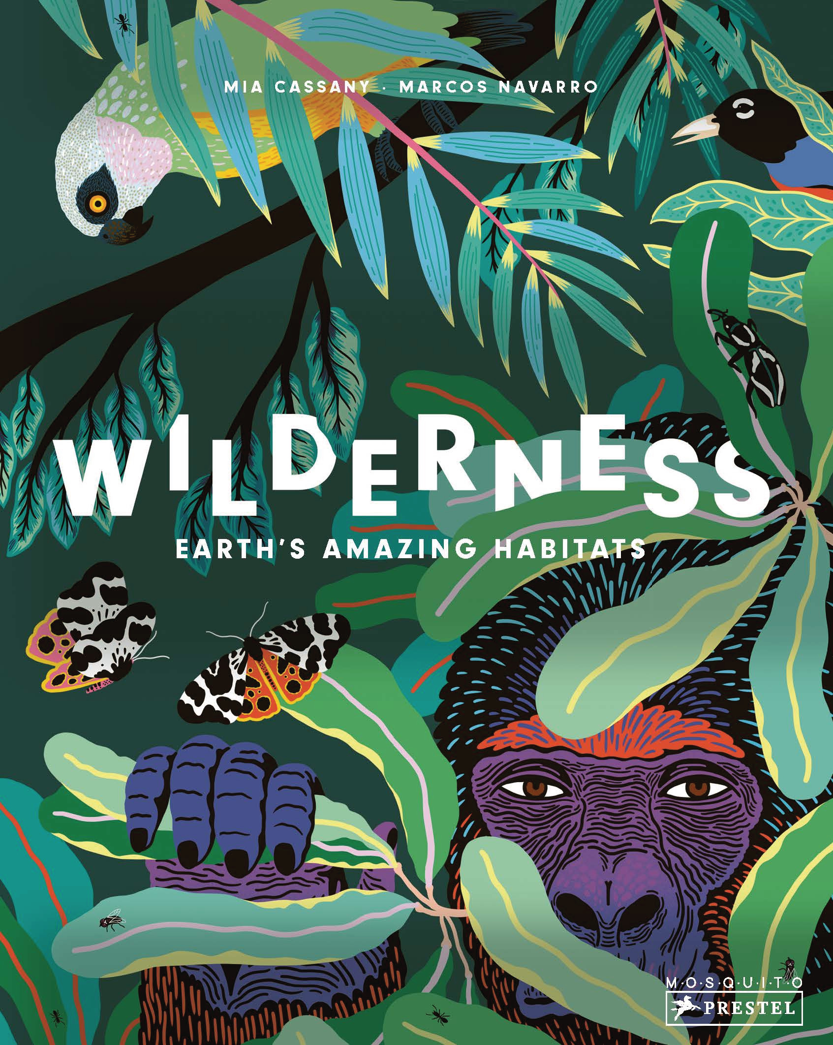 Mia Cassany: Wilderness: Earth's Amazing Habitats. Prestel Publishing  (Hardcover)